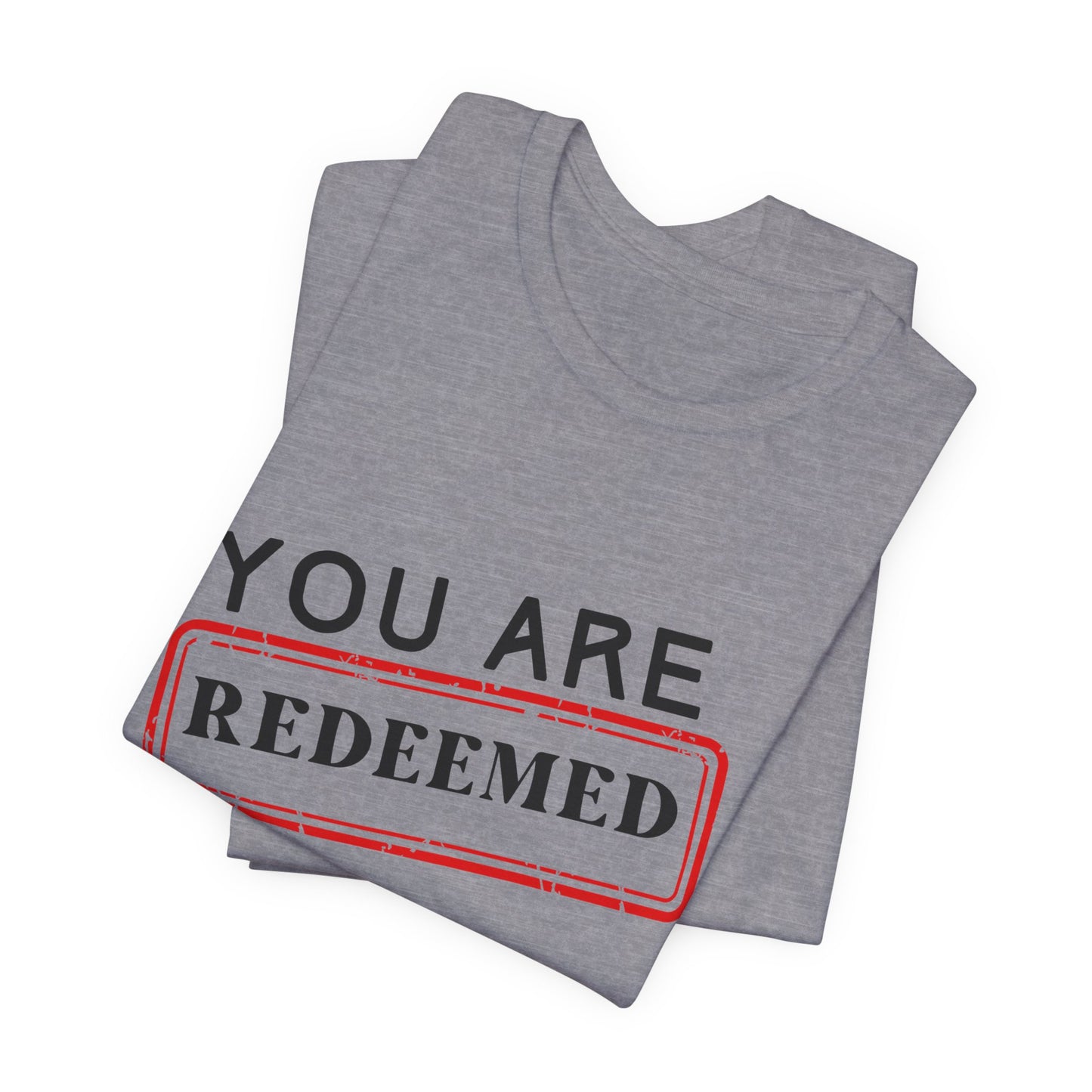 You Are Redeemed Short Sleeve Tee