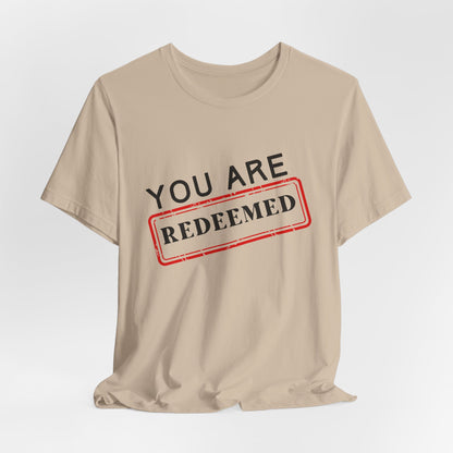 You Are Redeemed Short Sleeve Tee