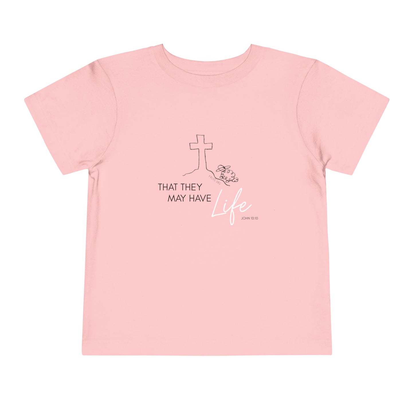 That They May Have Life Toddler Short Sleeve Tee