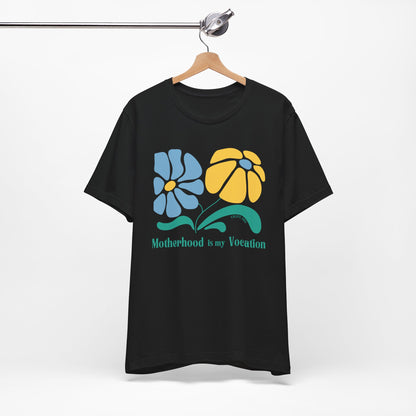 "Motherhood is my Vocation" (two flowers) Unisex Jersey Short Sleeve Tee