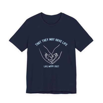 That They May Have Life - Life Week 2027 Theme Tee