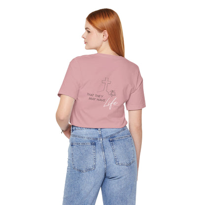 That They May Have Life Unisex Jersey Short Sleeve Tee