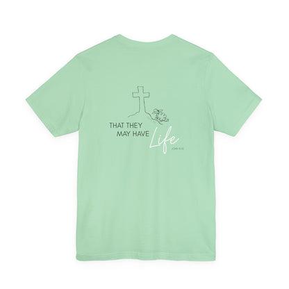 That They May Have Life Unisex Jersey Short Sleeve Tee