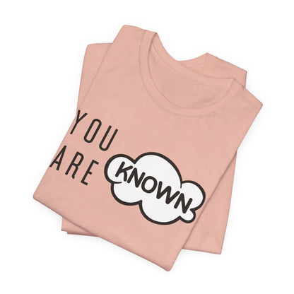 You Are Known Short Sleeve Tee