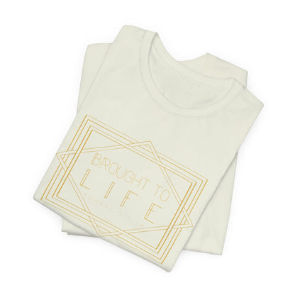"Brought to Life" Unisex Jersey Short Sleeve Tee