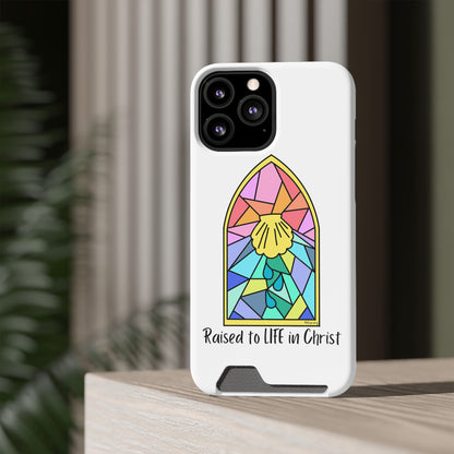 "Raised to Life in Christ" Phone Case With Card Holder