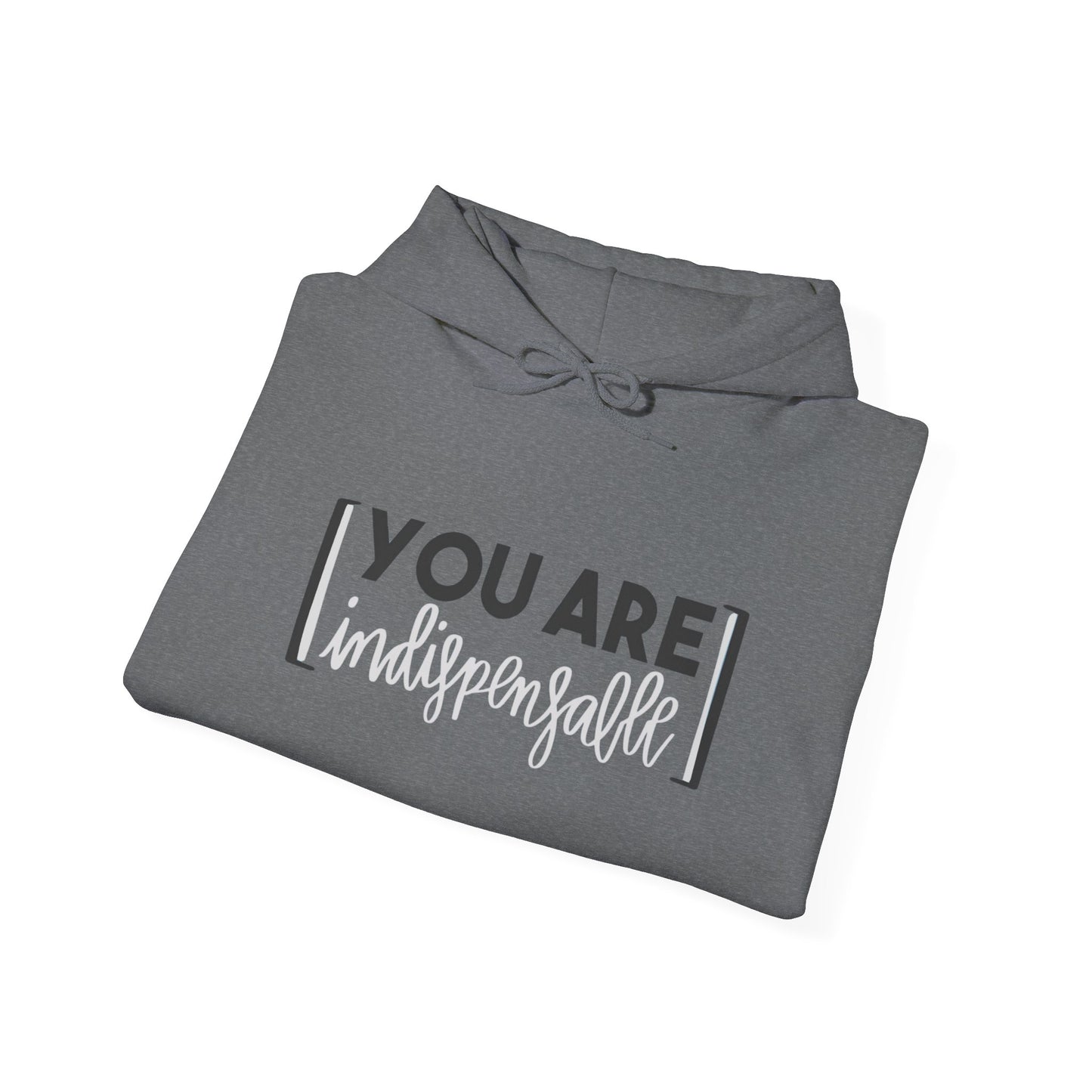 You Are Indispensable Hooded Sweatshirt