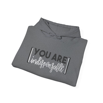 You Are Indispensable Hooded Sweatshirt
