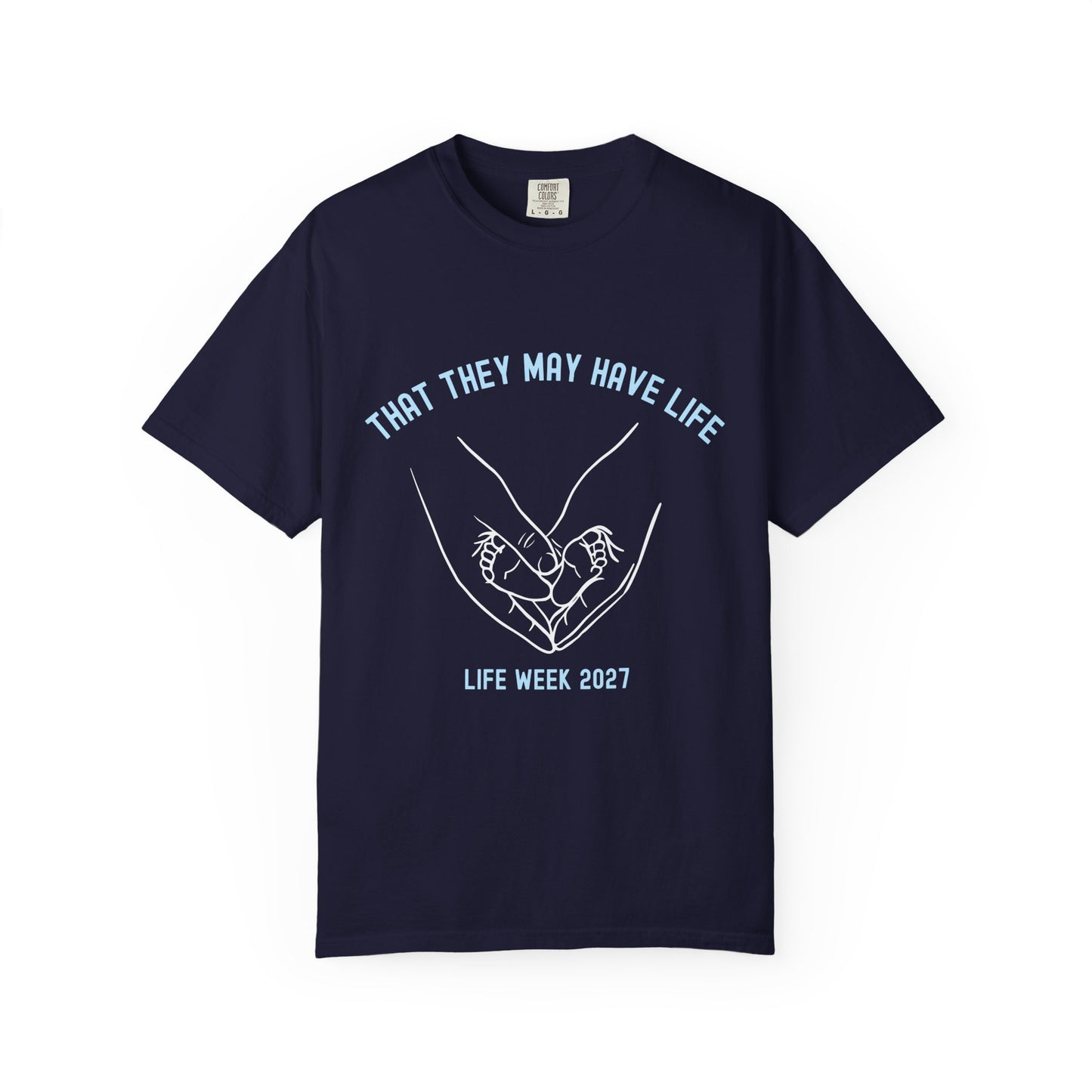 That They May Have Life - Life Week 2027 Theme Tee (Comfort Colors)