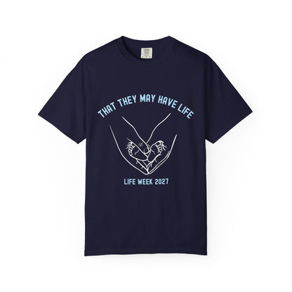 That They May Have Life - Life Week 2027 Theme Tee (Comfort Colors)