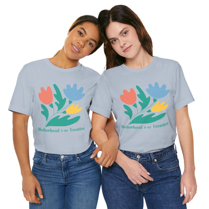 "Motherhood is my Vocation" (three flowers) Unisex Jersey Short Sleeve Tee