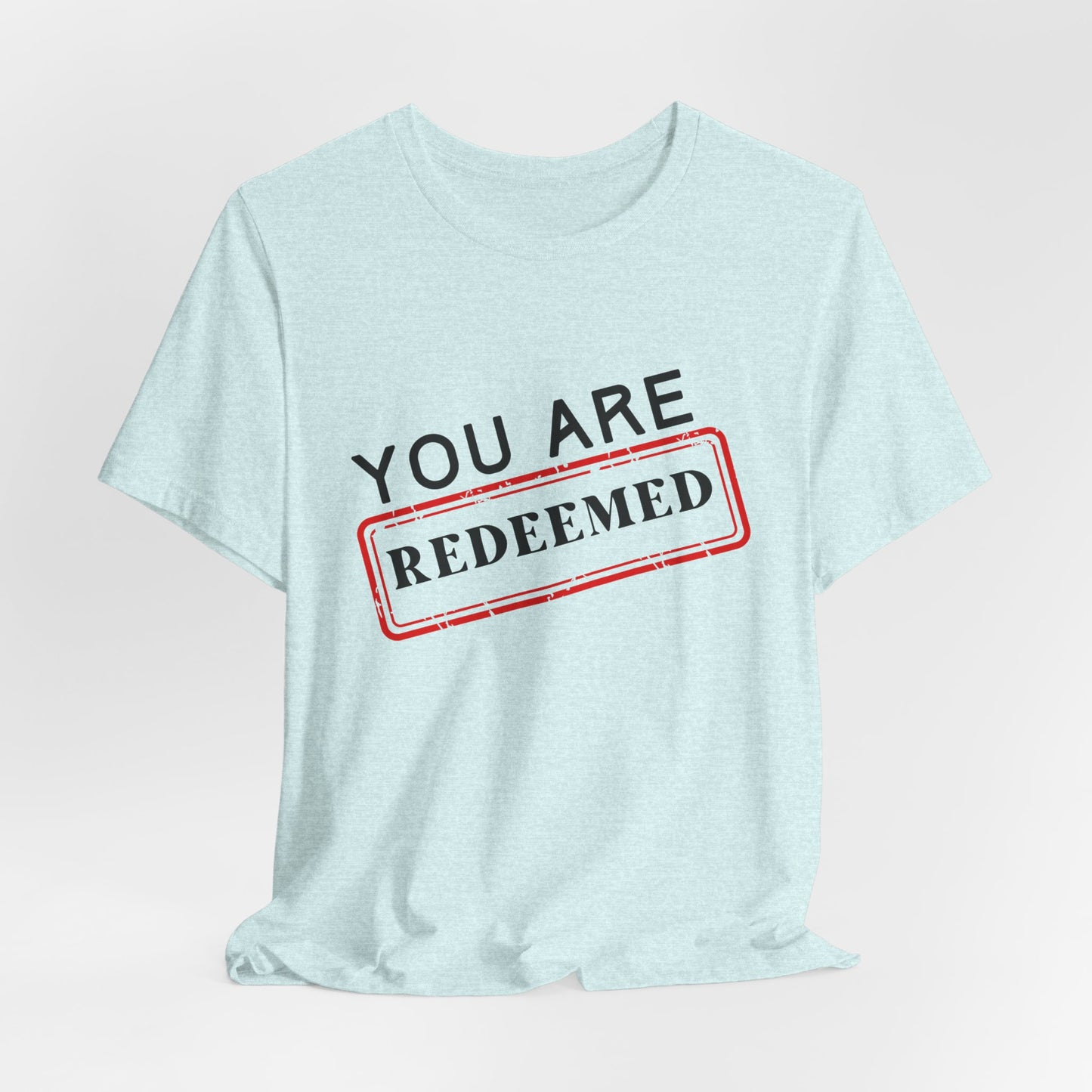 You Are Redeemed Short Sleeve Tee