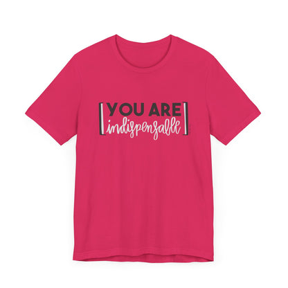 You Are Indispensable Short Sleeve T-Shirt