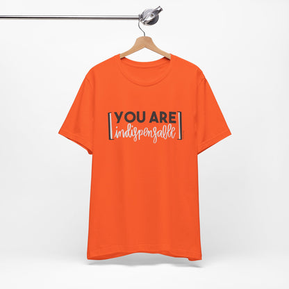 You Are Indispensable Short Sleeve T-Shirt