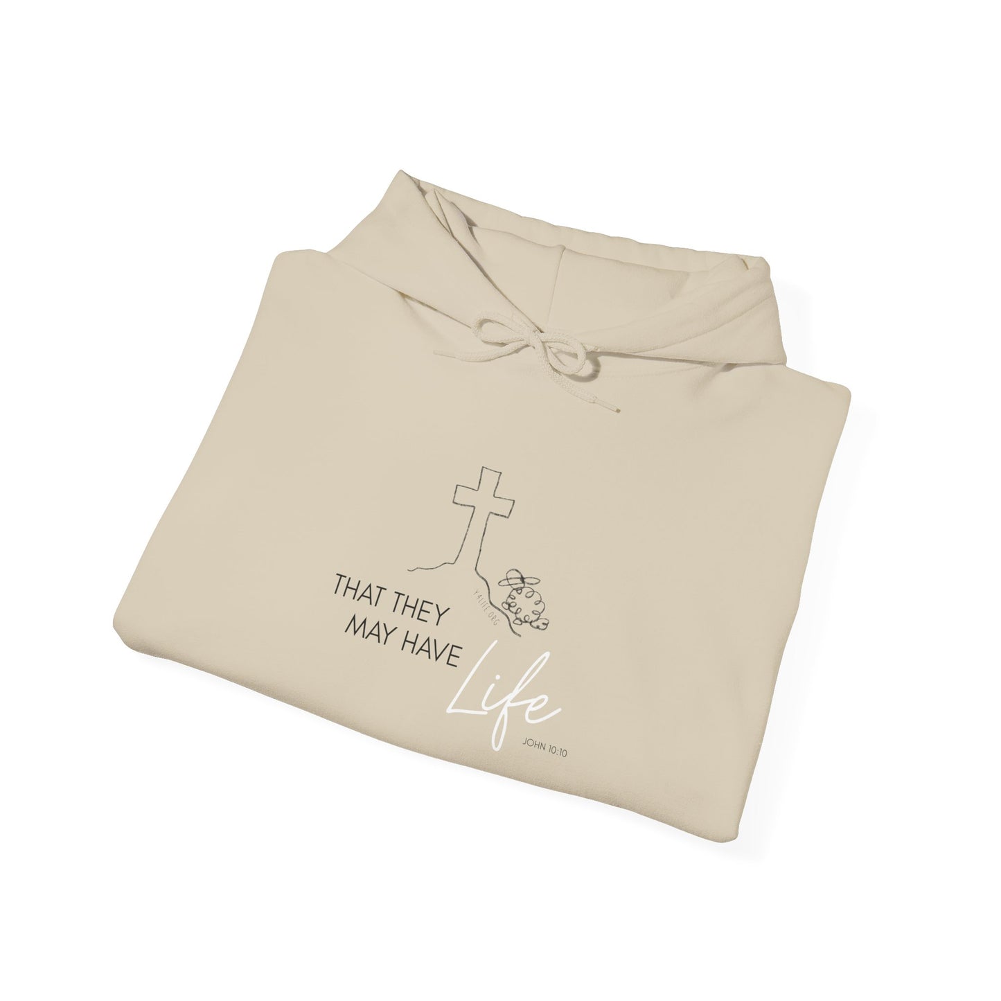 That They May Have Life Hooded Sweatshirt
