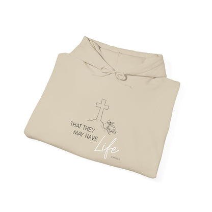 That They May Have Life Hooded Sweatshirt