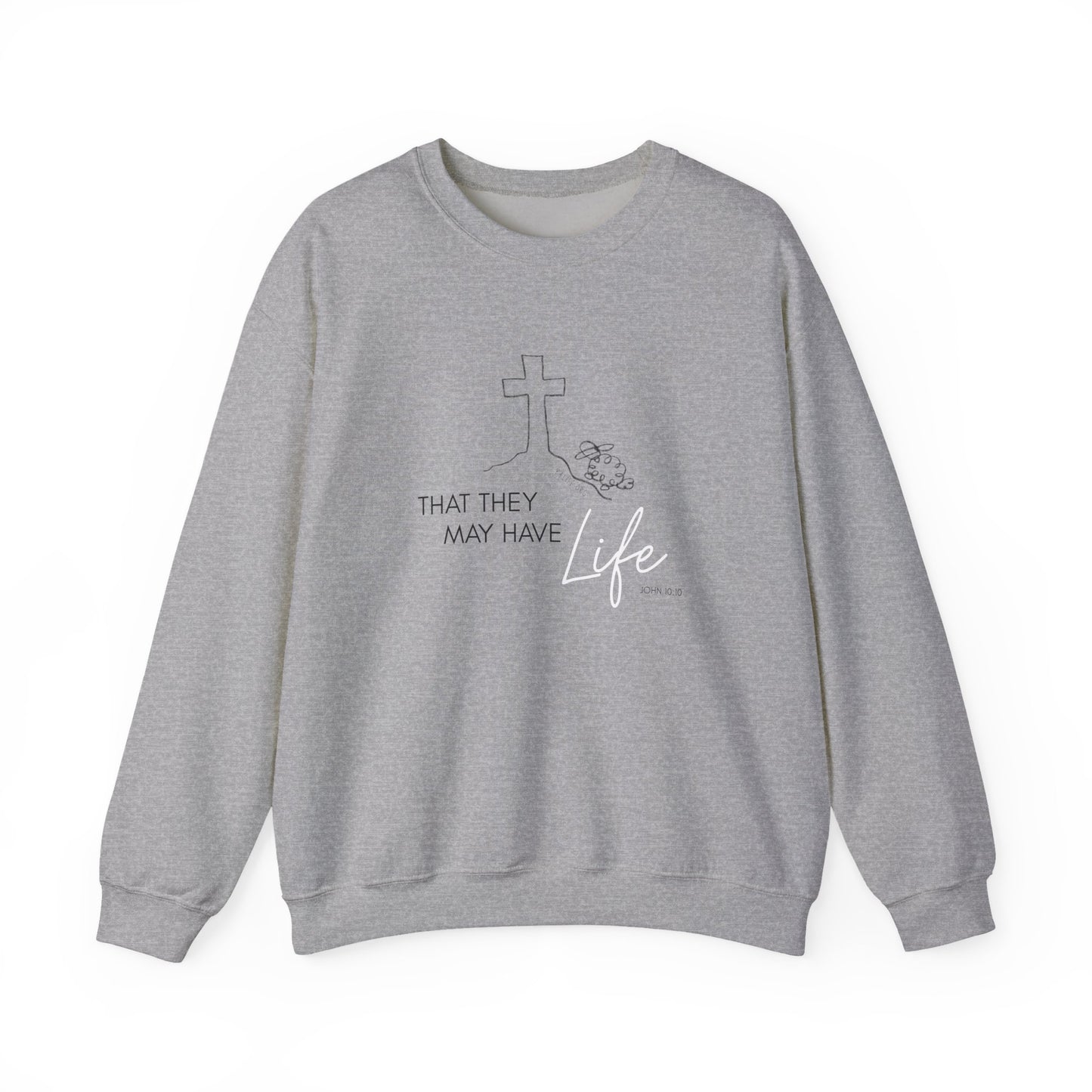 That They May Have Life Crewneck Sweatshirt