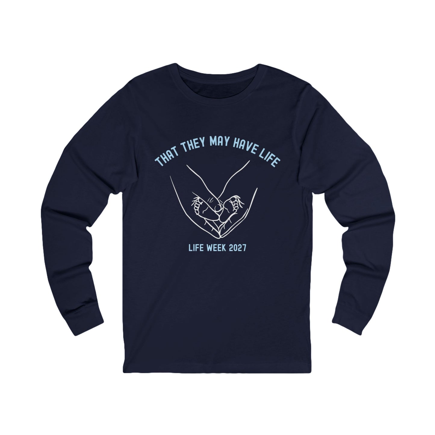 That They May Have Life Long Sleeve Tee