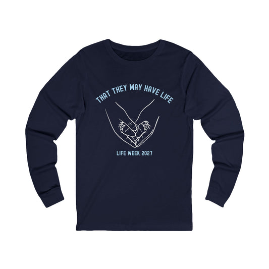 That They May Have Life Long Sleeve Tee