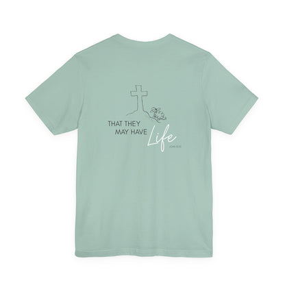 That They May Have Life Unisex Jersey Short Sleeve Tee