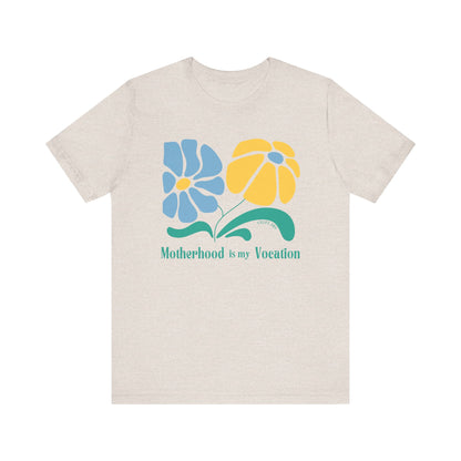 "Motherhood is my Vocation" (two flowers) Unisex Jersey Short Sleeve Tee