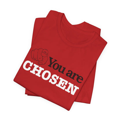 You Are Chosen Short Sleeve Tee