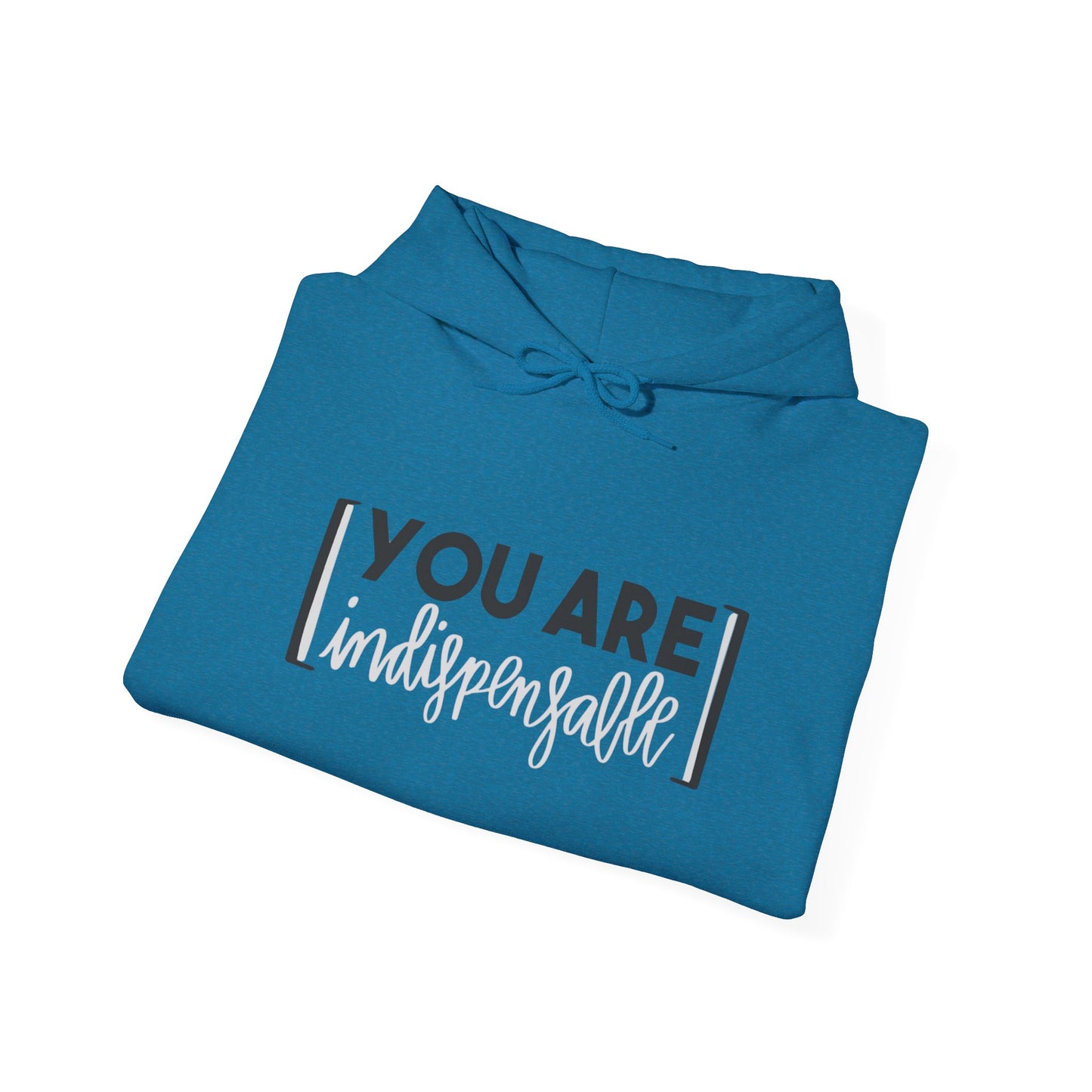 You Are Indispensable Hooded Sweatshirt