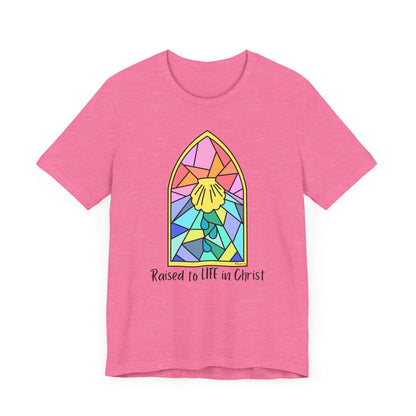"Raised to Life in Christ" Unisex Jersey Short Sleeve Tee