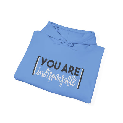 You Are Indispensable Hooded Sweatshirt