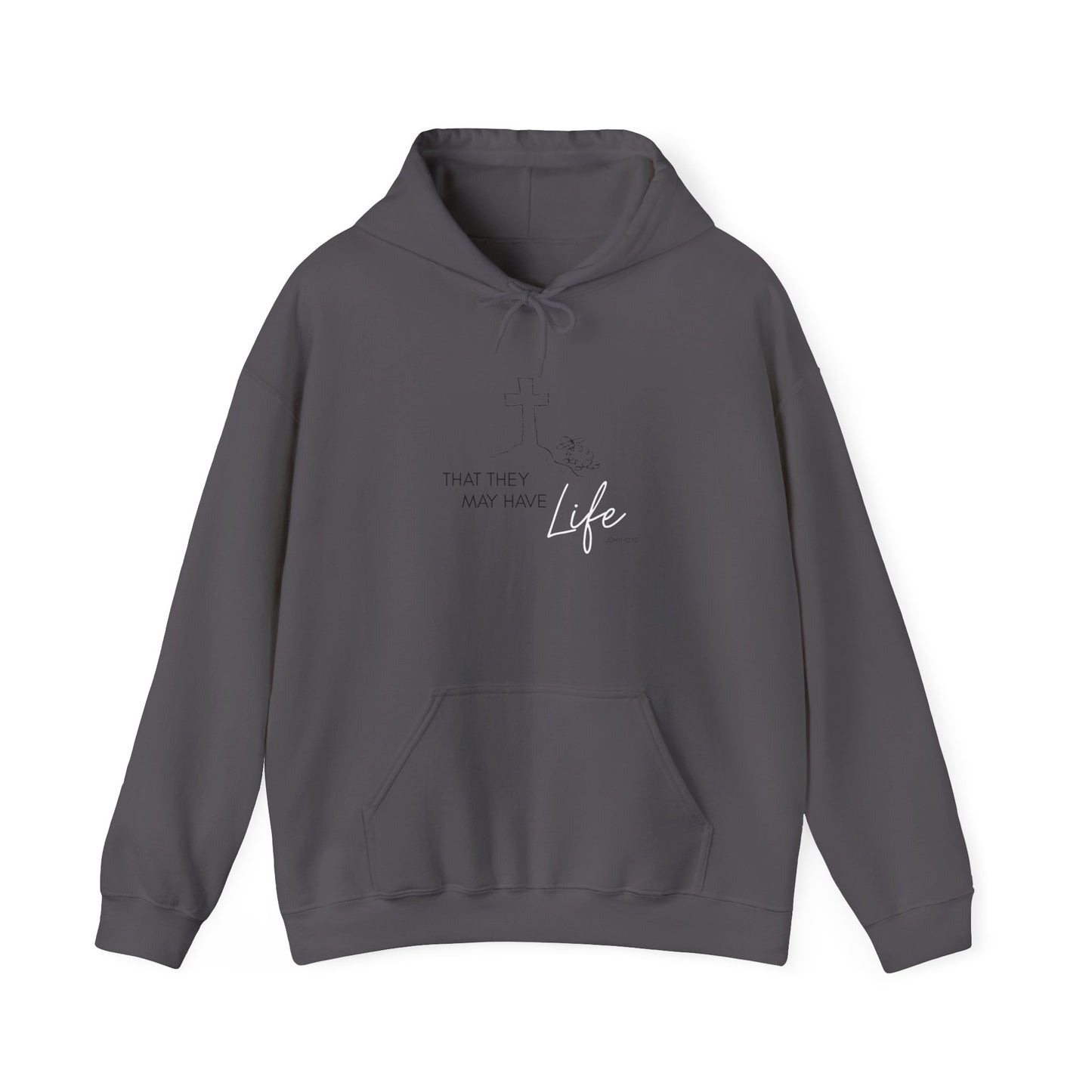 That They May Have Life Hooded Sweatshirt