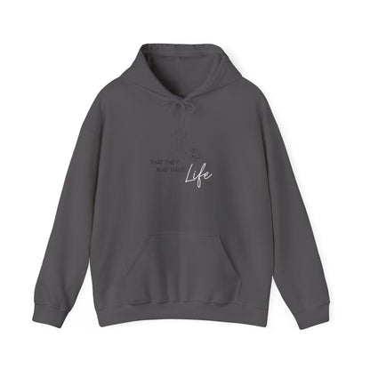 That They May Have Life Hooded Sweatshirt