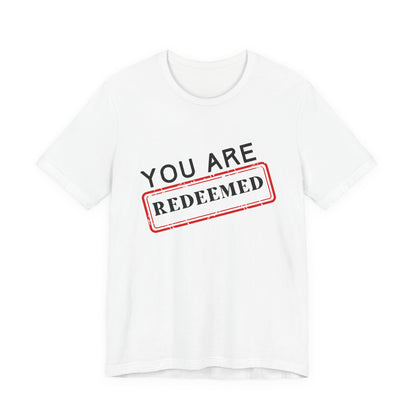 You Are Redeemed Short Sleeve Tee