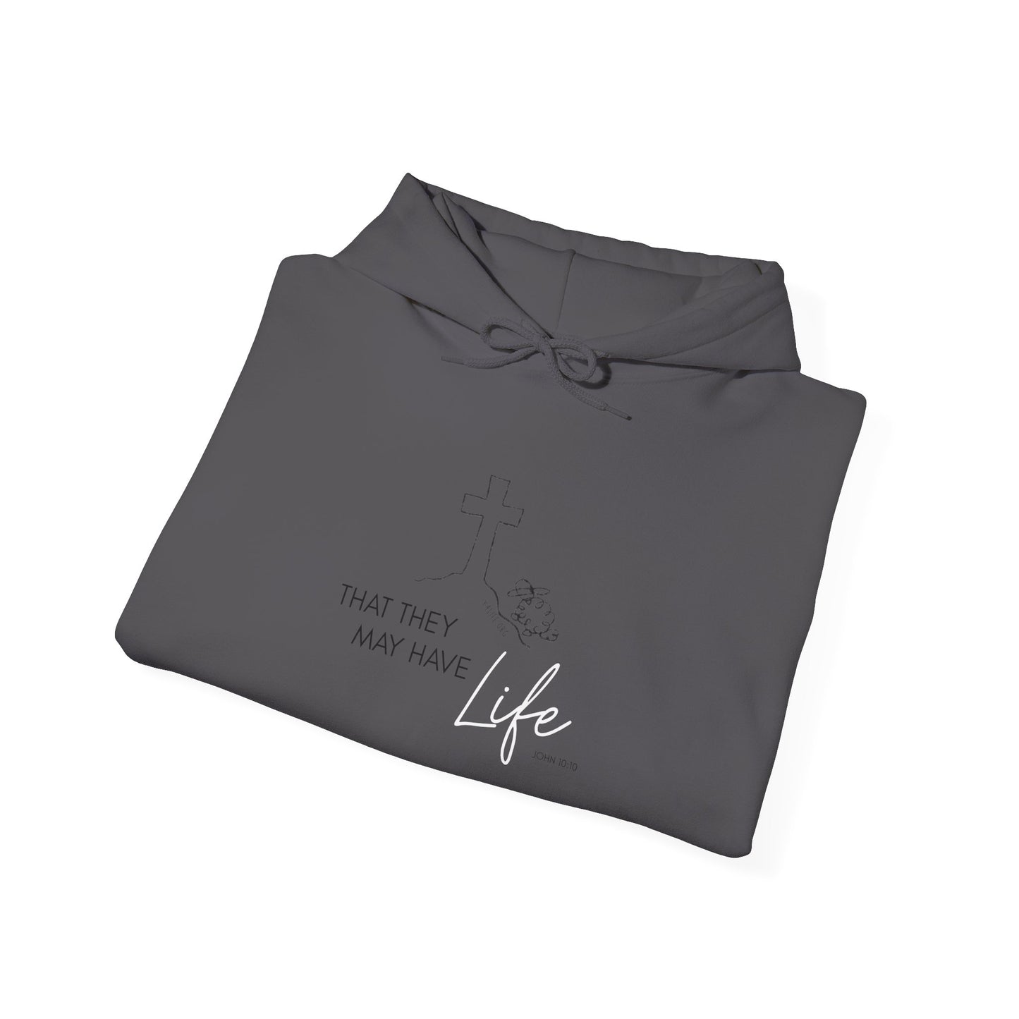 That They May Have Life Hooded Sweatshirt