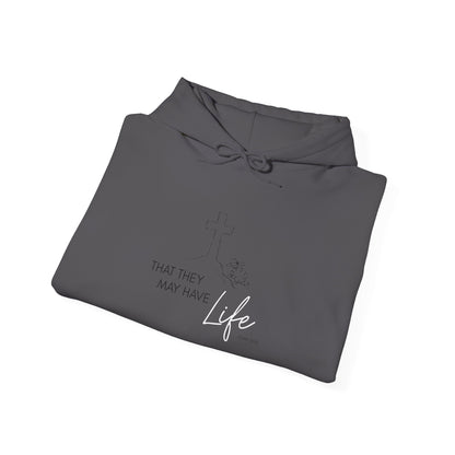 That They May Have Life Hooded Sweatshirt