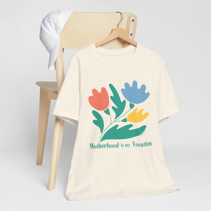 "Motherhood is my Vocation" (three flowers) Unisex Jersey Short Sleeve Tee