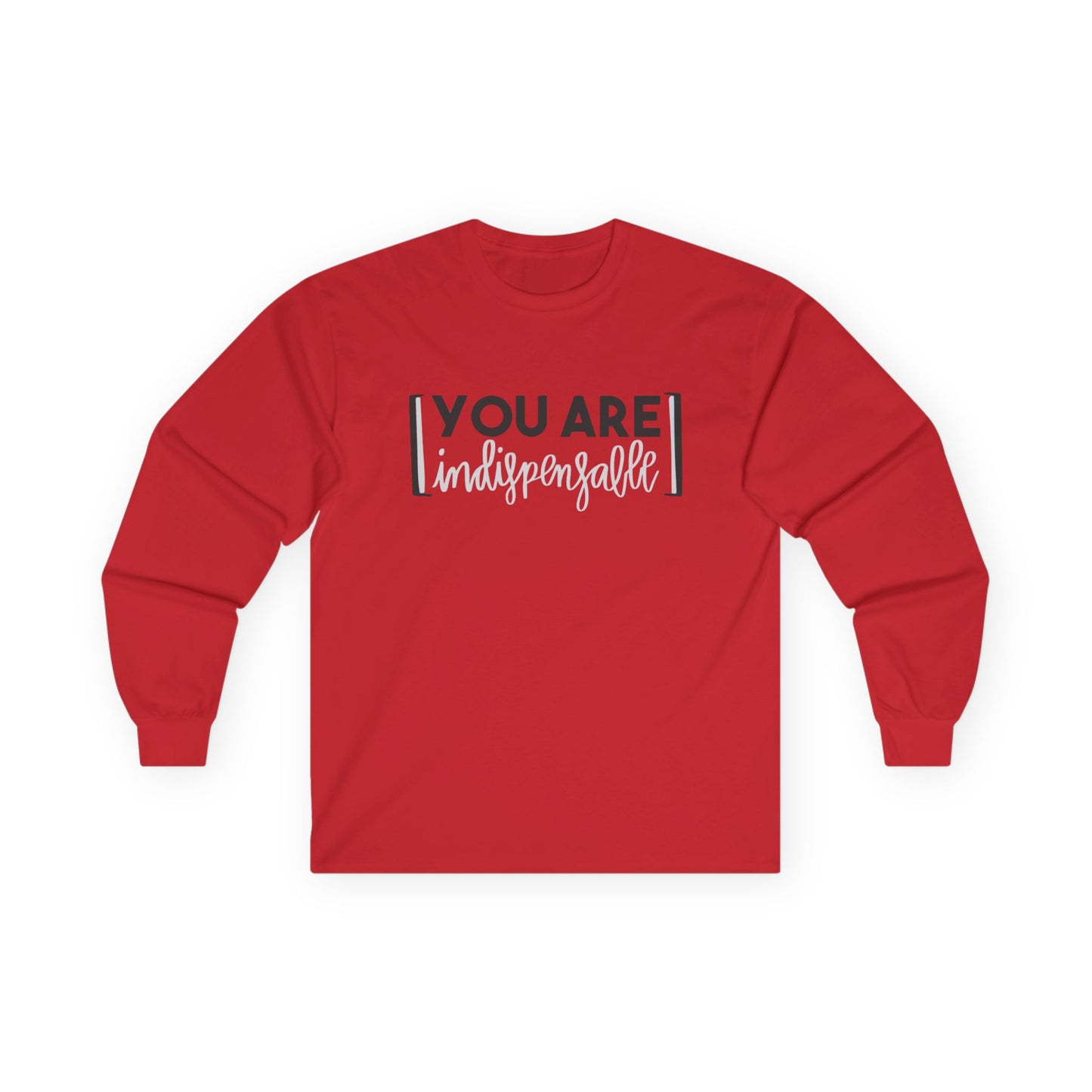 You Are Indispensable Long Sleeve Tee