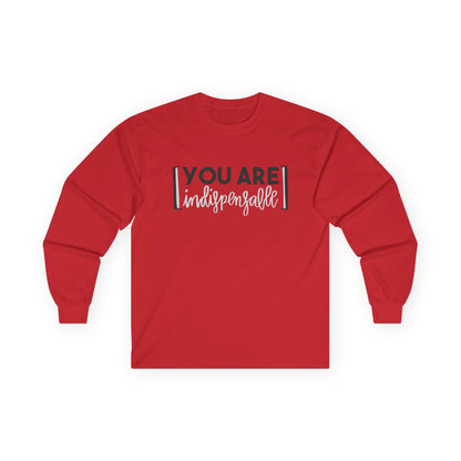 You Are Indispensable Long Sleeve Tee
