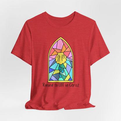 "Raised to Life in Christ" Unisex Jersey Short Sleeve Tee
