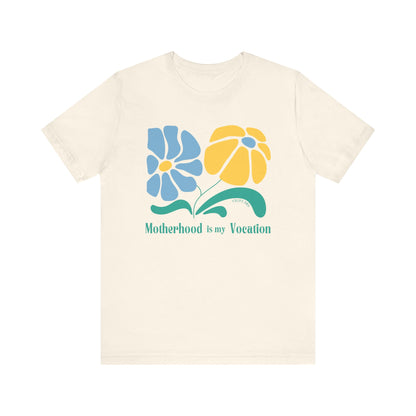 "Motherhood is my Vocation" (two flowers) Unisex Jersey Short Sleeve Tee