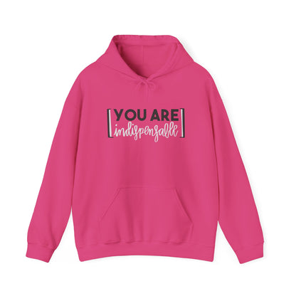 You Are Indispensable Hooded Sweatshirt