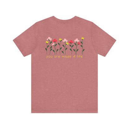 Floral Made 4 Life Unisex Jersey Short Sleeve Tee