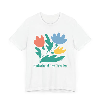 "Motherhood is my Vocation" (three flowers) Unisex Jersey Short Sleeve Tee