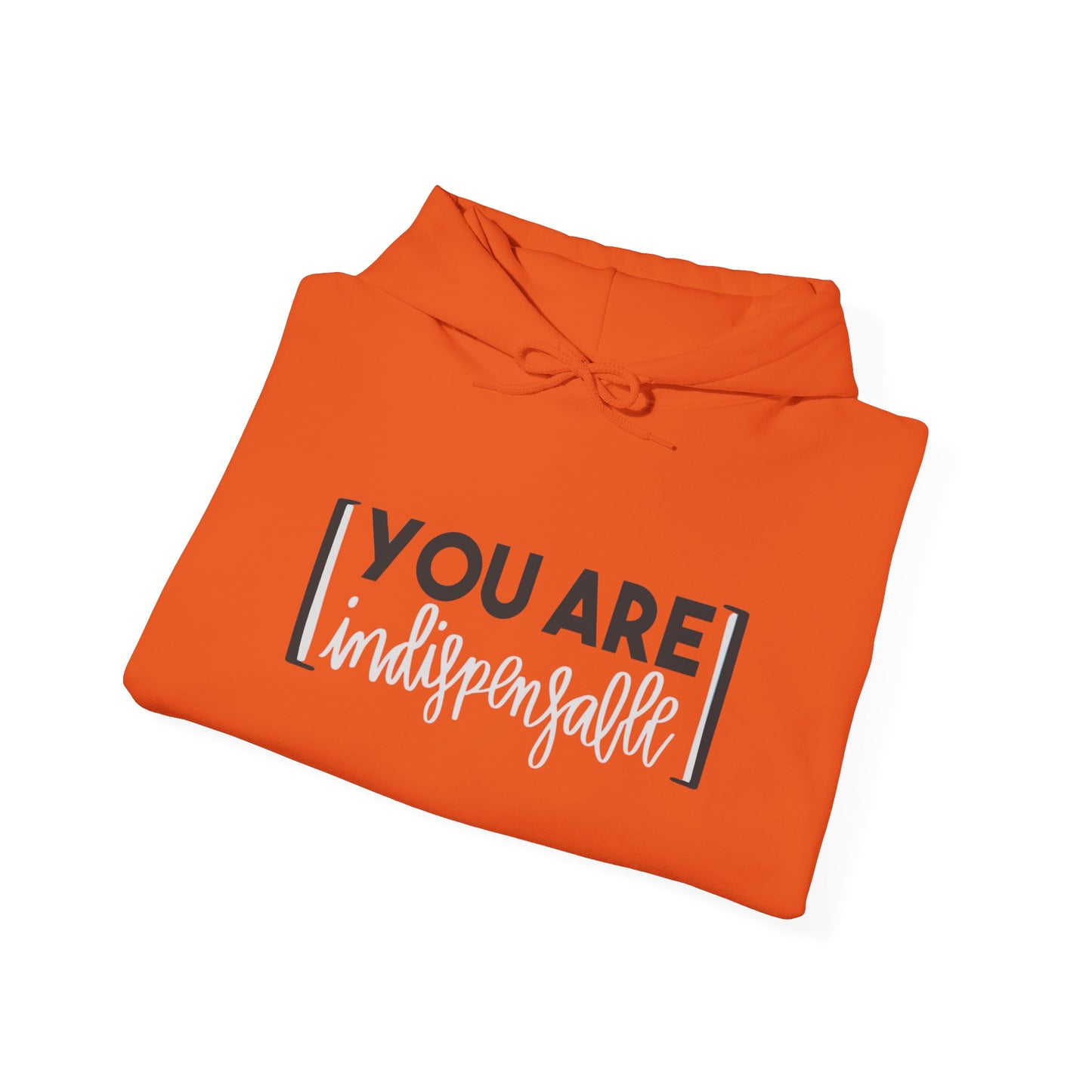 You Are Indispensable Hooded Sweatshirt