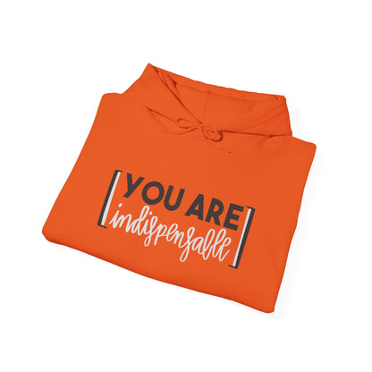 You Are Indispensable Hooded Sweatshirt