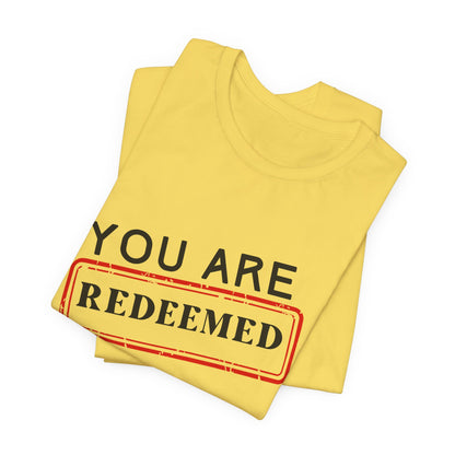 You Are Redeemed Short Sleeve Tee