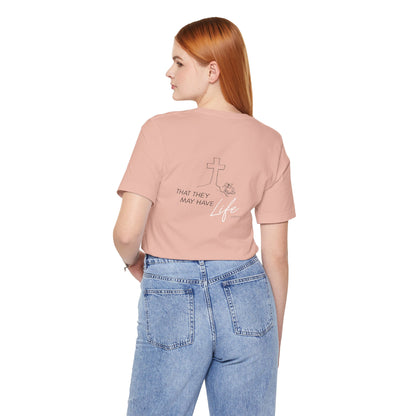 That They May Have Life Unisex Jersey Short Sleeve Tee