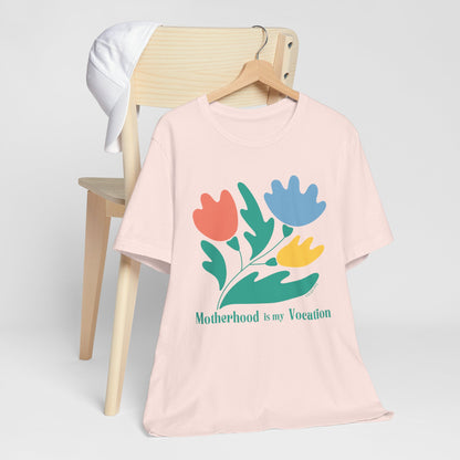 "Motherhood is my Vocation" (three flowers) Unisex Jersey Short Sleeve Tee