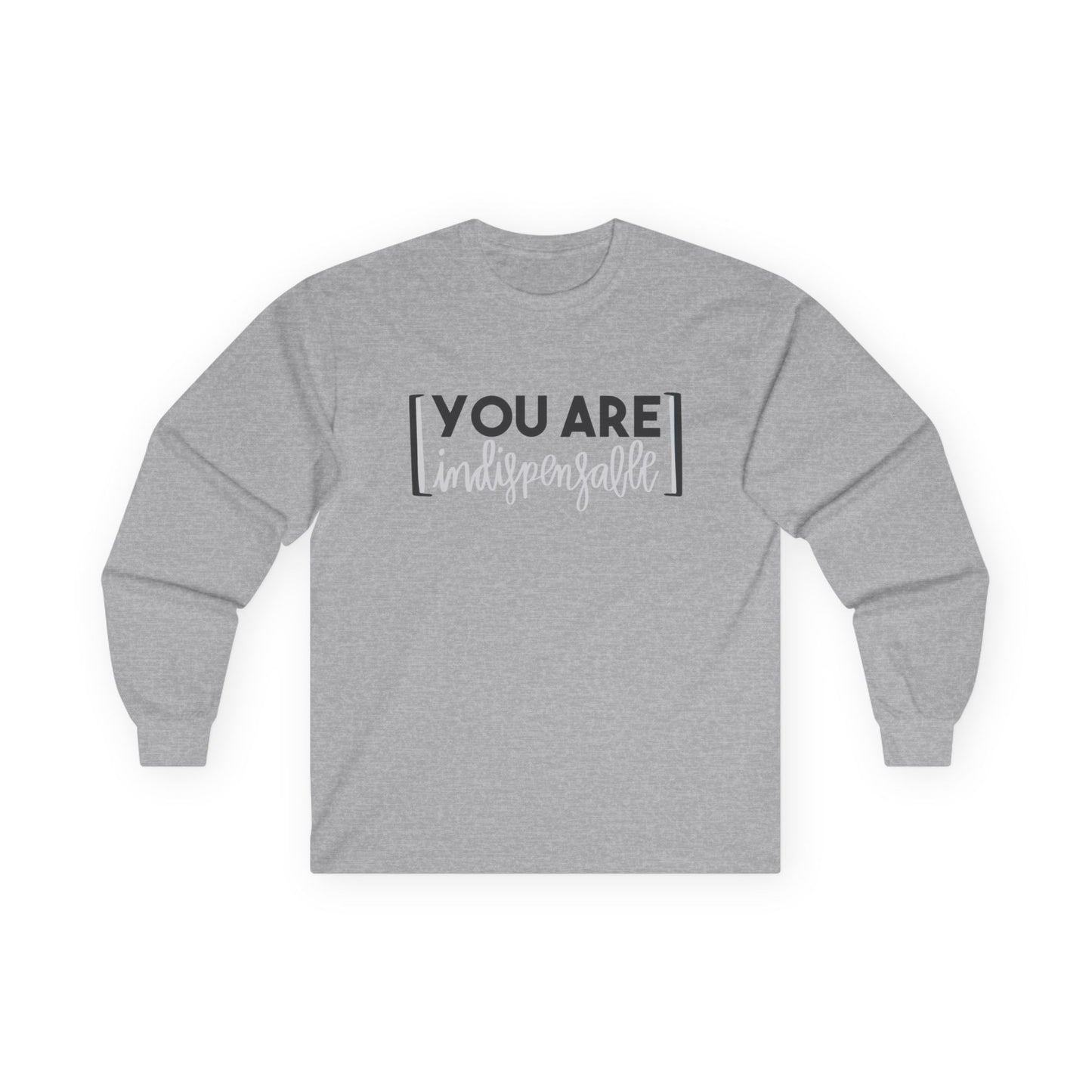 You Are Indispensable Long Sleeve Tee