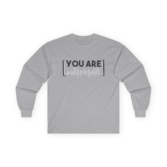 You Are Indispensable Long Sleeve Tee