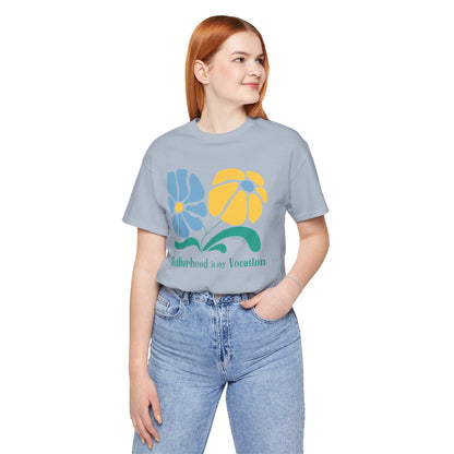 "Motherhood is my Vocation" (two flowers) Unisex Jersey Short Sleeve Tee